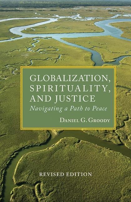Globalization, Spirituality & Justice: Navigating a Path to Peace (REV Ed)