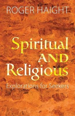 Spiritual and Religious: Explorations for Seekers
