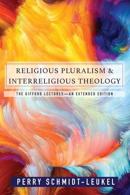 Religious Pluralism and Interreligious Theology: The Gifford Lectures