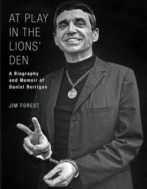 At Play in the Lions Den: A Biography and Memoir of Daniel Berrigan
