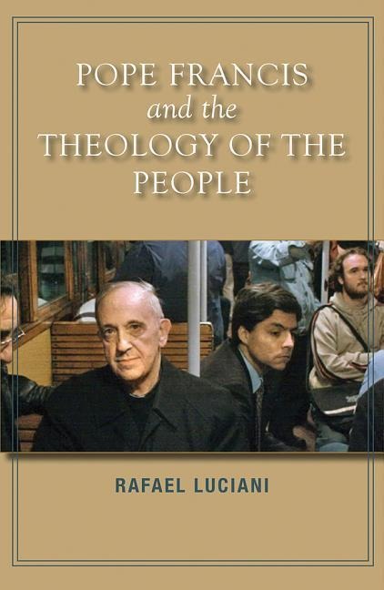 Pope Francis and the Theology of the People