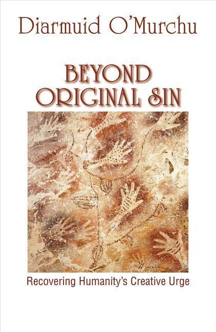 Beyond Original Sin: Recovering Humanitys Creative Urge