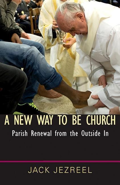 A New Way to Be Church: Parish Renewal from the Outside in