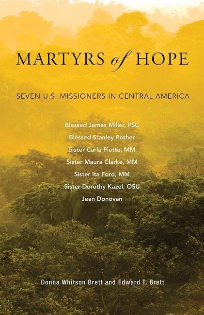 Martyrs of Hope: Seven U.S. Missioners in Central America