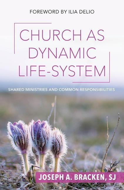 Church as Dynamic Life-System: Shared Ministries and Common Responsibilities