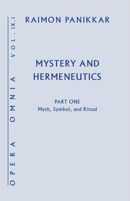 Mystery and Hermeneutics. Part 1: Myth, Symbol, and Ritual