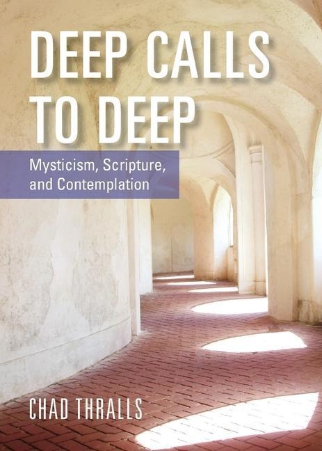 Deep Calls to Deep: Mysticism, Scripture, and Contemplation