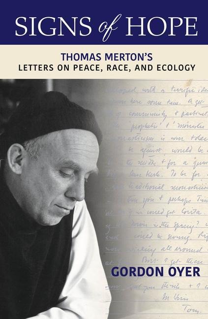 Signs of Hope: Thomas Mertons Letters on Peace, Race, and Ecology