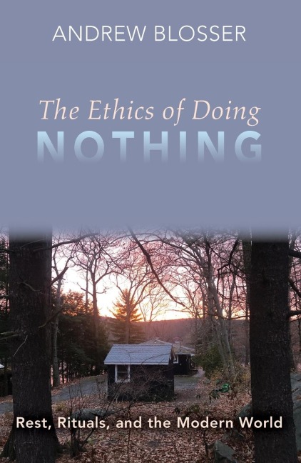The Ethics of Doing Nothing: Rest, Rituals, and the Modern World