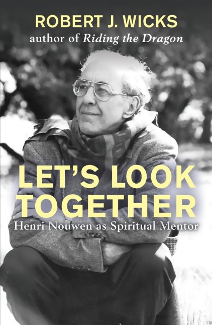 Lets Look Together: Henri Nouwen as Spiritual Mentor