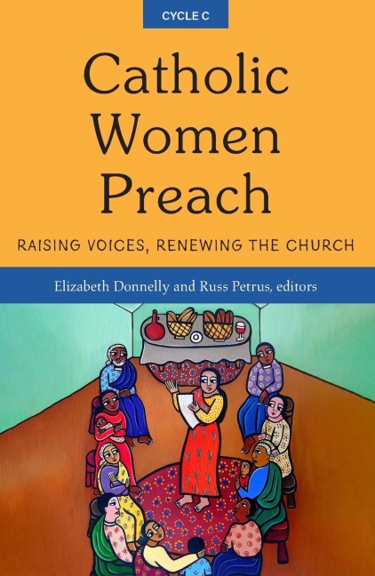 Catholic Women Preach: Raising Voices, Renewing the Church - Cycle C
