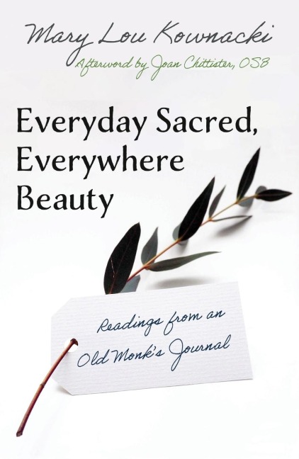 Everyday Sacred, Everywhere Beauty: Readings from an Old Monks Journal