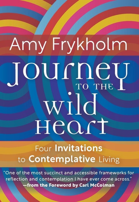 Journey to the Wild Heart: Four Invitations to Contemplative Living