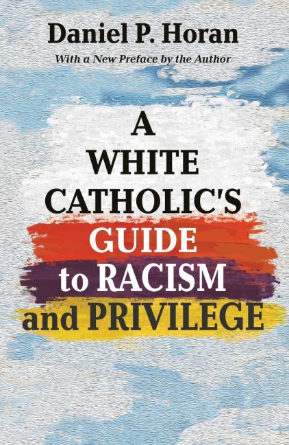 A White Catholics Guide to Racism and Privilege