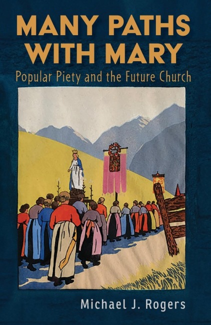 Many Paths with Mary: Popular Piety and the Future Church