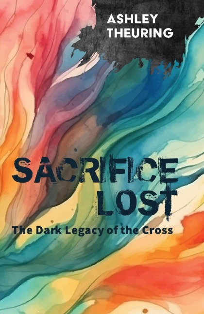 Sacrifice Lost: The Dark Legacy of the Cross
