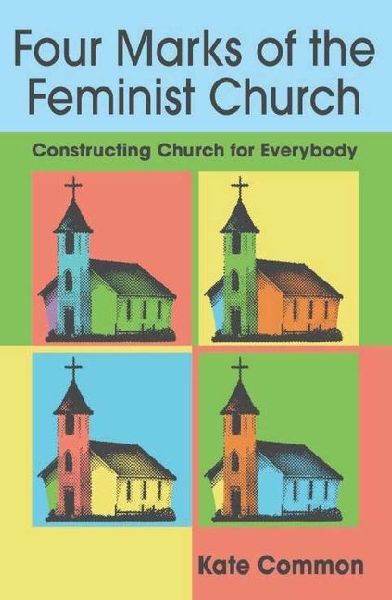 Four Marks of the Feminist Church: Constructing Church for Everybody
