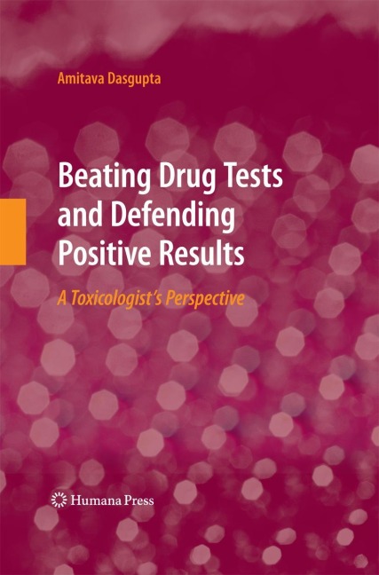 Beating Drug Tests and Defending Positive Results: A Toxicologists Perspective