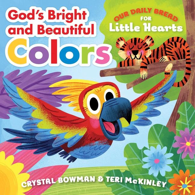 Gods Bright and Beautiful Colors: (A Bible-Based Rhyming Board Book for Toddlers & Preschoolers Ages 1-3)