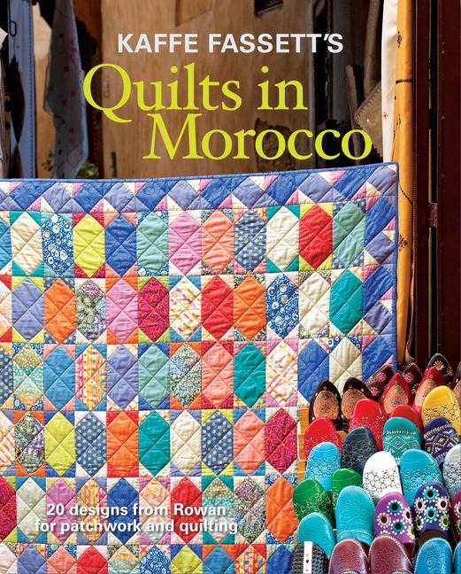 Kaffe Fassetts Quilts in Morocco: 20 Designs from Rowan for Patchwork and Quilting