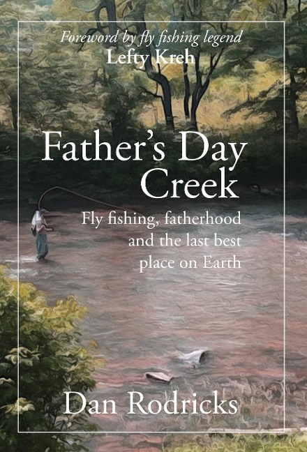 Fathers Day Creek: Fly fishing, fatherhood and the last best place on Earth