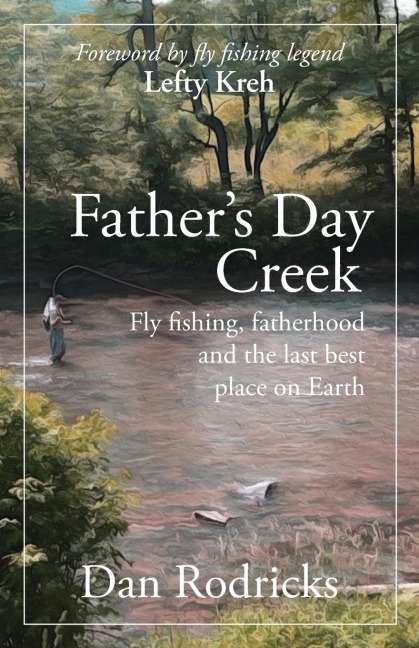 Fathers Day Creek: Fly fishing, fatherhood and the last best place on Earth