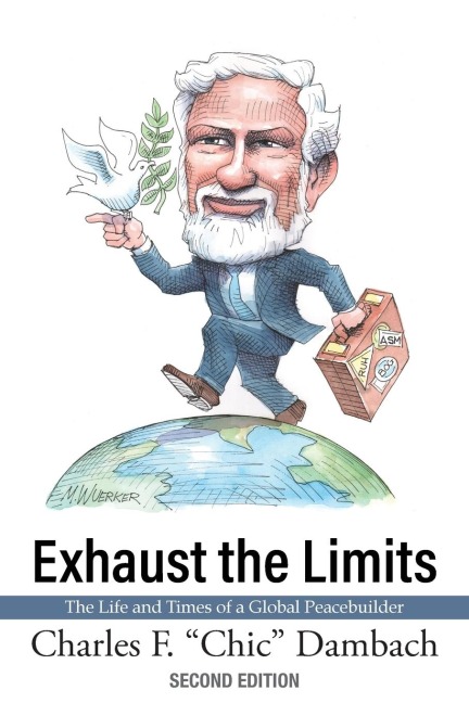 Exhaust the Limits: The Life and Times of a Global Peacebuilder