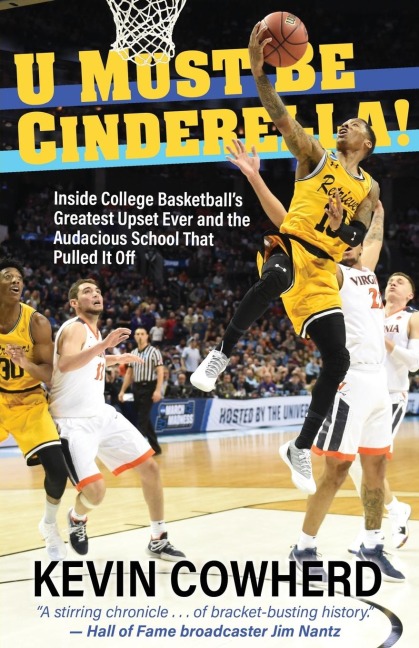 U Must Be Cinderella!: Inside College Basketballs Greatest Upset Ever and the Audacious School That Pulled It Off