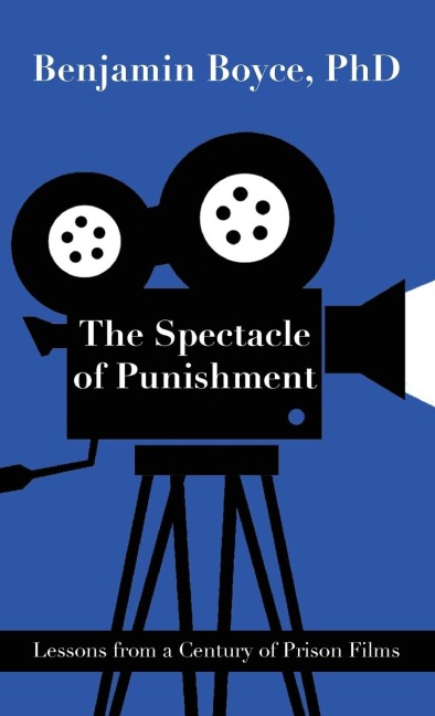 The Spectacle of Punishment: Lessons from a  Century of Prison Films