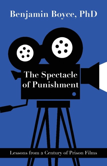 The Spectacle of Punishment: Lessons from a  Century of Prison Films