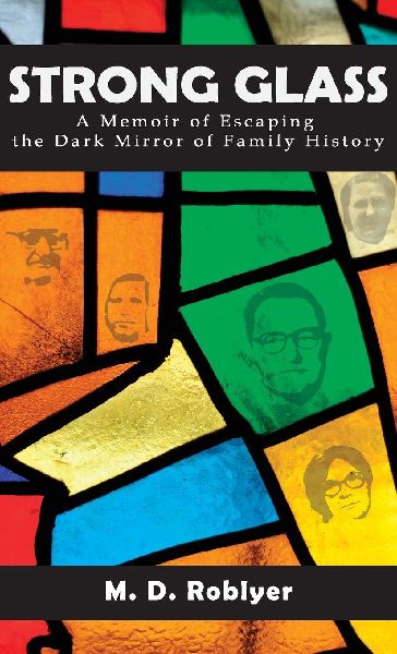 Strong Glass: A Memoir of Escaping  the Dark Mirror of Family History