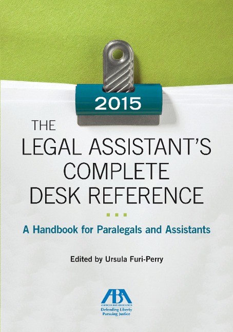 The Legal Assistant's Complete Desk Reference: A Handbook for Paralegals and Assistants,2015 Edition: A Handbook for Paralegals and Assistants,2015 Edition