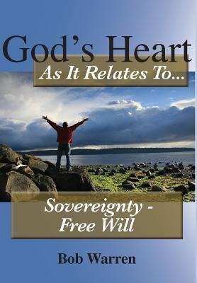 Gods Heart As It Relates To Sovereignty - Free Will