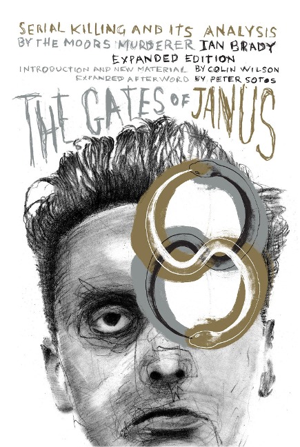 The Gates of Janus: An Analysis of Serial Murder by Englands Most Hated Criminal