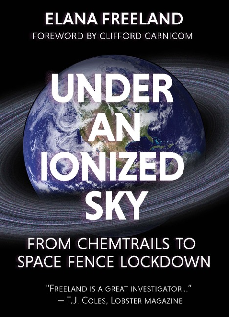 Under an Ionized Sky.From Chemtrails to Space Fence Lockdown