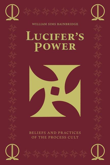 Lucifers Power: Beliefs and Practices of the Process Cult