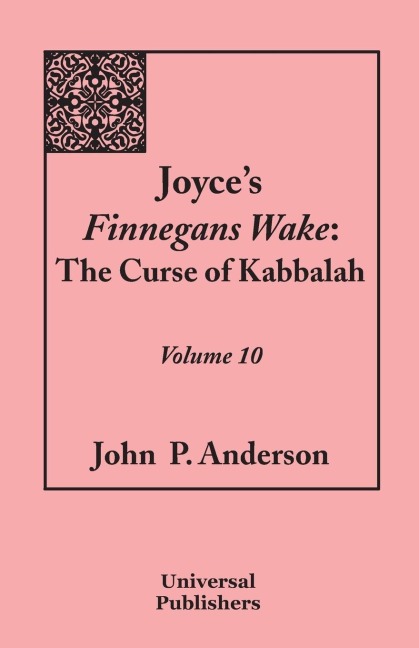 Joyces Finnegans Wake: The Curse of Kabbalah: Volume 10