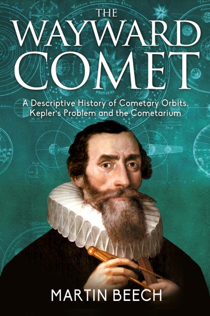 The Wayward Comet: A Descriptive History of Cometary Orbits, Keplers Problem and the Cometarium