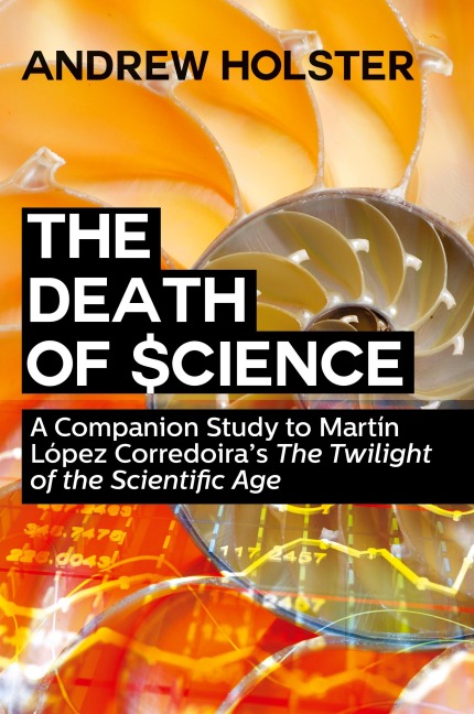 The Death of Science: A Companion Study to Martín López Corredoiras The Twilight of the Scientific Age
