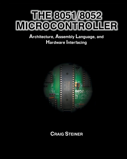 8051/8052 Microcontroller: Architecture, Assembly Language, and Hardware Interfacing
