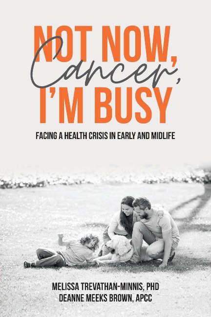 Not Now, Cancer, Im Busy: Facing a Health Crisis in Early and Midlife