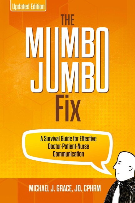The Mumbo Jumbo Fix: A Survival Guide for Effective Doctor-Patient-Nurse Communication (UPDATED EDITION)