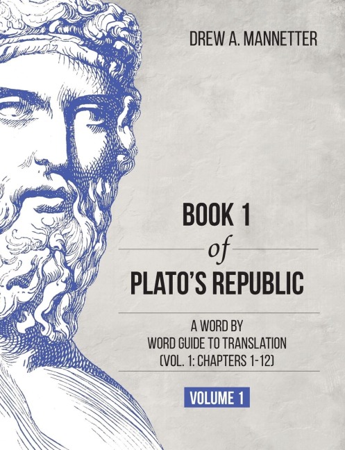 Book 1 of Platos Republic: A Word by Word Guide to Translation (Vol. 1: Chapters 1-12)