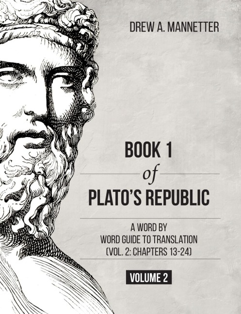 Book 1 of Platos Republic: A Word by Word Guide to Translation (Vol. 2: Chapters 13-24)