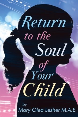 Return to the Soul of Your Child Soul of a Child