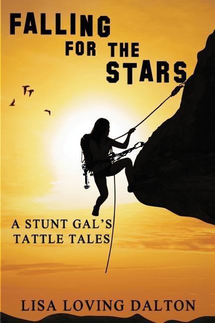 Falling For The Stars: A Stunt Gals Tattle Tales