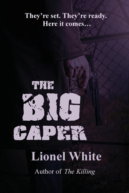 The Big Caper: A Classic Heist Novel of Precision and Pressure