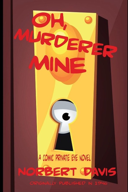 Oh, Murderer Mine: A Hardboiled Mystery of Deception and Danger
