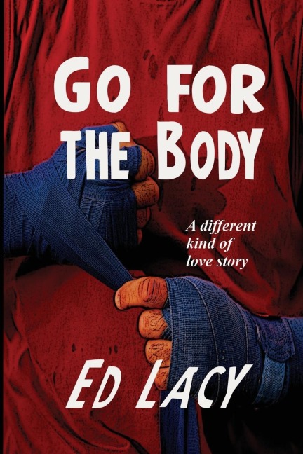 Go for the Body: A Hardboiled Noir Crime Novel