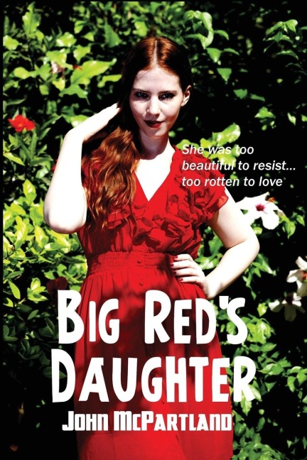 Big Reds Daughter: A Gold Medal Noir Novel of Desire, Violence, and Postwar California